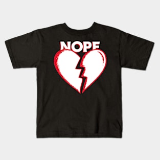 Nope Broken Heart Kids T-Shirt